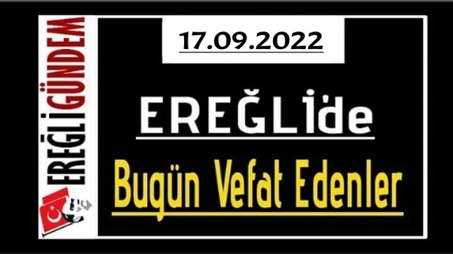 17.09.2022 Ereğli’de Bugün Vefat Edenler