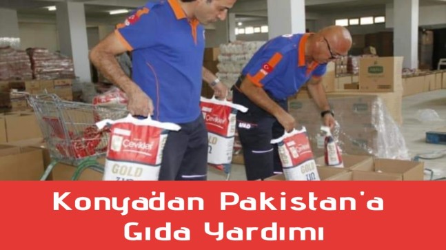 Konya’dan Pakistan’a 10’bin Paket Gıda Yardımı