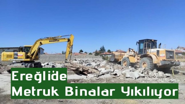 Ereğli’de Metruk Binalar Yıkılıyor