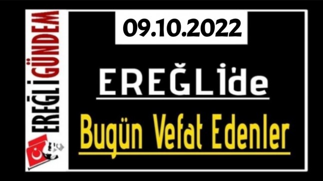 09.10.2022 Ereğli’de Bugün Vefat Edenler
