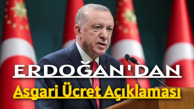 Cumhurbaşkanı Erdoğan’dan Asgari Ücret Açıklaması