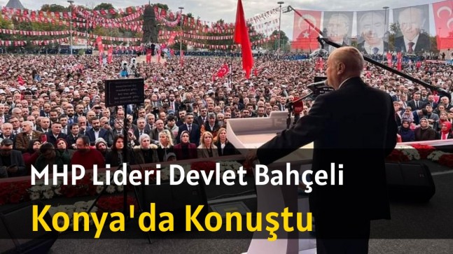 Bahçeli Konya’da Konuştu