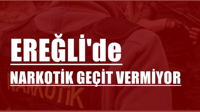 Ereğli’de Narkotik Geçit Vermiyor