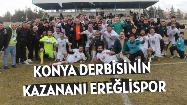 KONYA DERBİSİNİN KAZANANI EREĞLİSPOR!