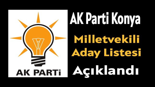 AK Parti Konya Milletvekili Aday Listesi Açıklandı