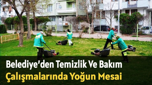 Belediye’den Temizlik Ve Bakım Çalışmalarında Yoğun Mesai