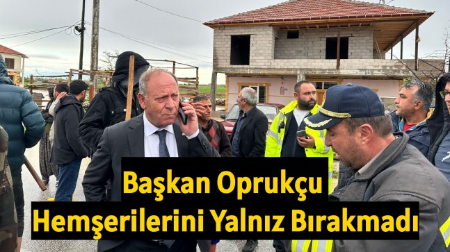 Başkan Oprukçu Hemşerilerini Yalnız Bırakmadı