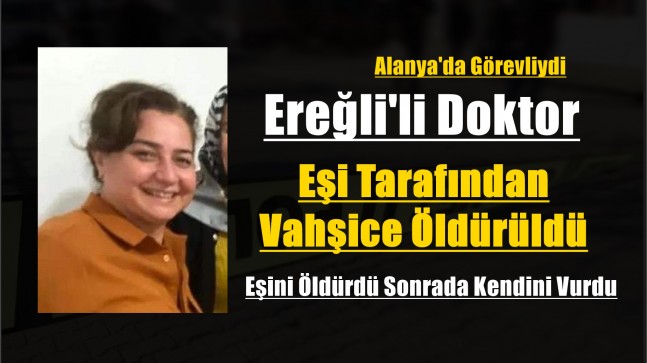 Ereğli’li Doktor Eşi Tarafından Öldürüldü