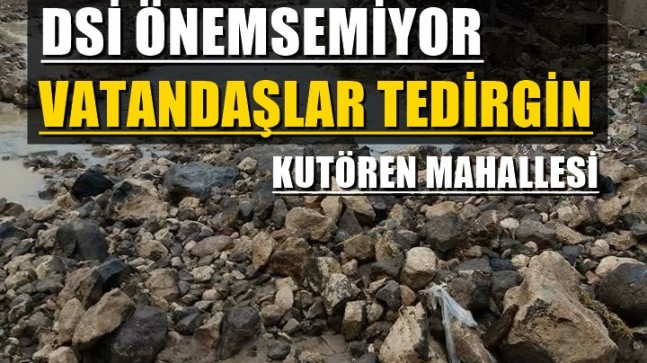 DSİ Önemsemiyor Vatandaşlar Tedirgin