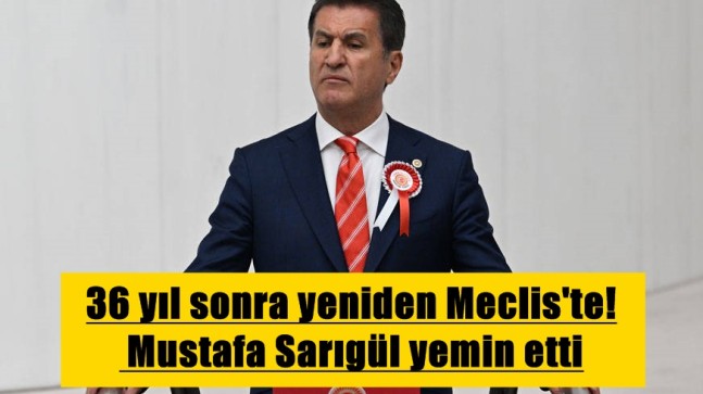 Sarıgül 36 yıl sonra meclis’te yeniden yemin etti