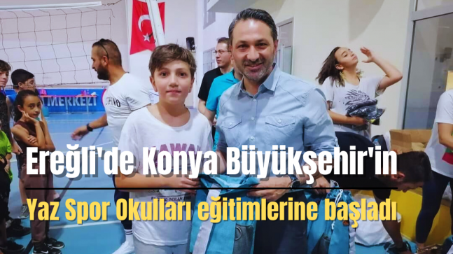 Ereğli’de Konya Büyükşehir’in Yaz Spor Okulları eğitimlerine başladı