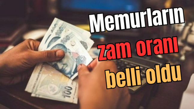 Memurların zam oranı belli oldu