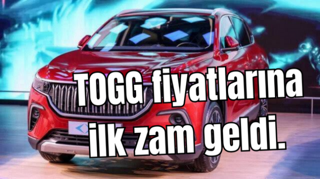 TOGG fiyatlarına ilk zam geldi.