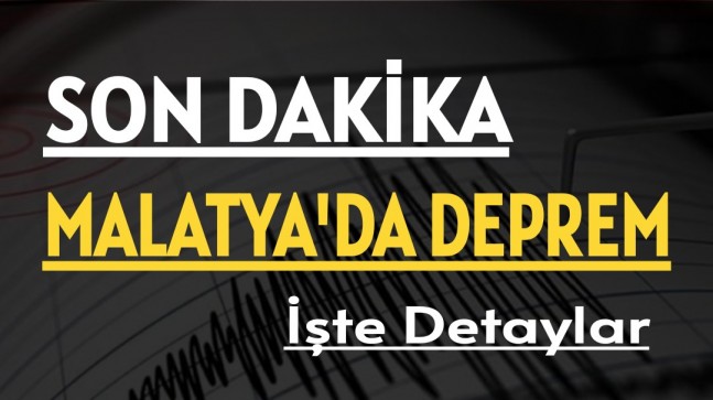 Son dakika| Malatya’da Deprem