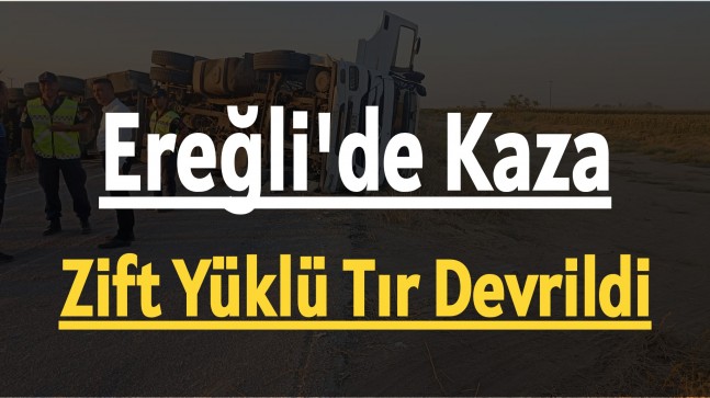 Ereğli’de Zift Yüklü Tır Devrildi