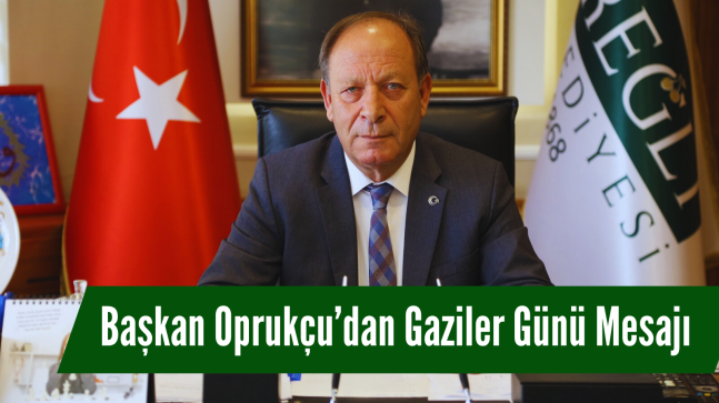 Başkan Oprukçu’dan Gaziler Günü Mesajı