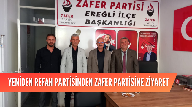 YENİDEN REFAH PARTİSİNDEN ZAFER PARTİSİNE ZİYARET