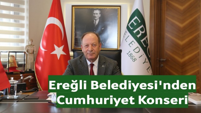 Ereğli Belediyesi’nden 29 Ekim Cumhuriyet Bayramı Konseri