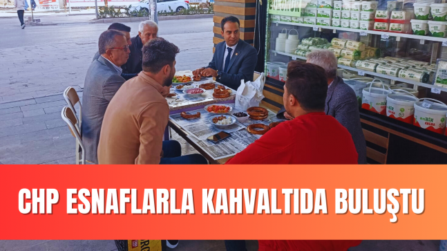 CHP ESNAFLARLA KAHVALTIDA BULUŞTU