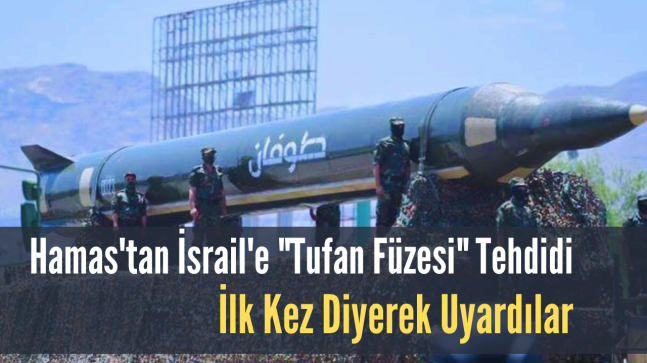 Hamas’tan İsrail’e “Tufan Füzesi” Tehdidi