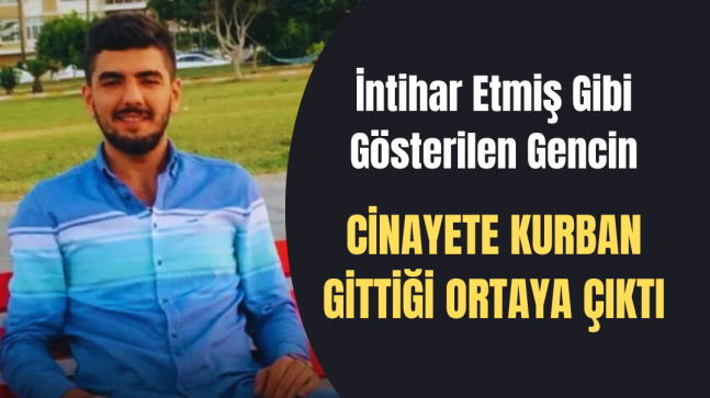 Meğer O Genç Cinayete Kurban Gitmiş ”İşte Detaylar”