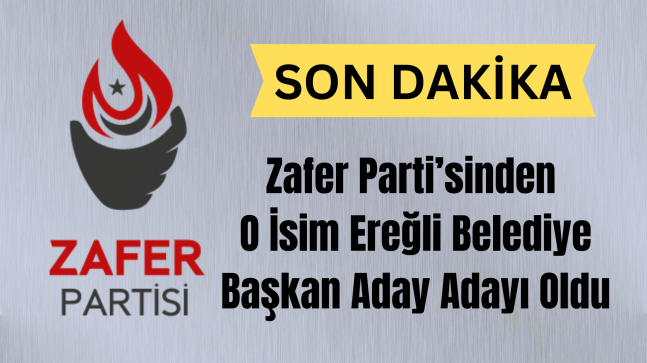 Zafer Parti’sinden Aday Adayı Oldu