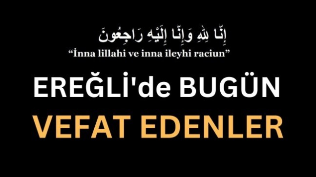 23.01.2024 / Ereğli’de Bugün Vefat Edenler