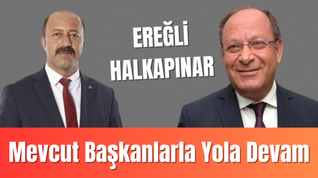 Ereğli ve Halkapınar Belediye Başkan Adayları Belli Oldu