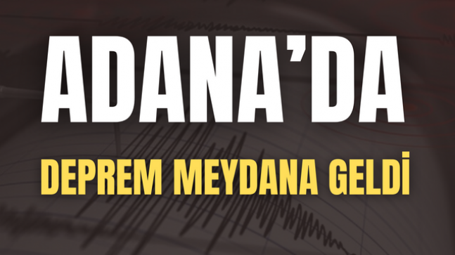 Adana’da Korkutan Deprem