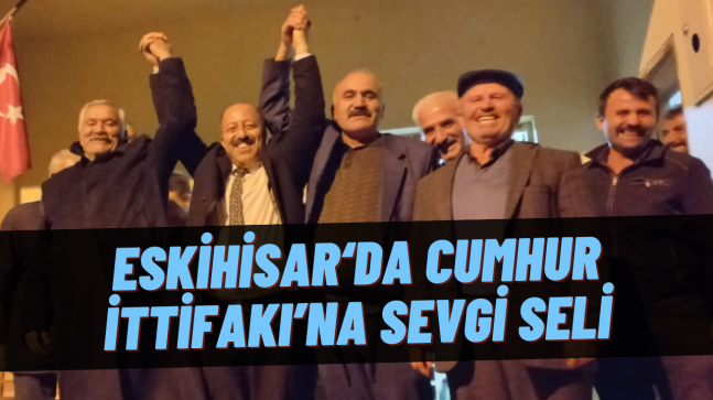 Eskihisar‘da Cumhur İttifakı’na Sevgi Seli