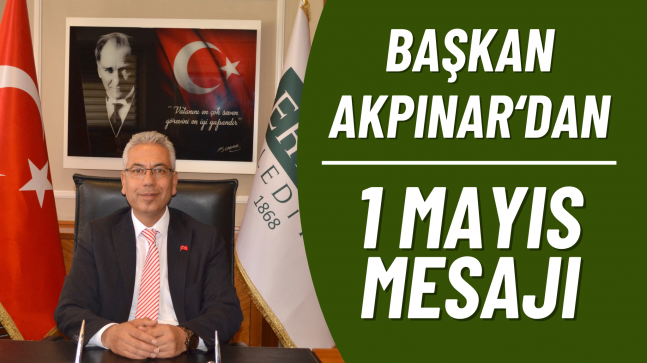 Başkan Akpınar’dan 1 Mayıs Mesajı