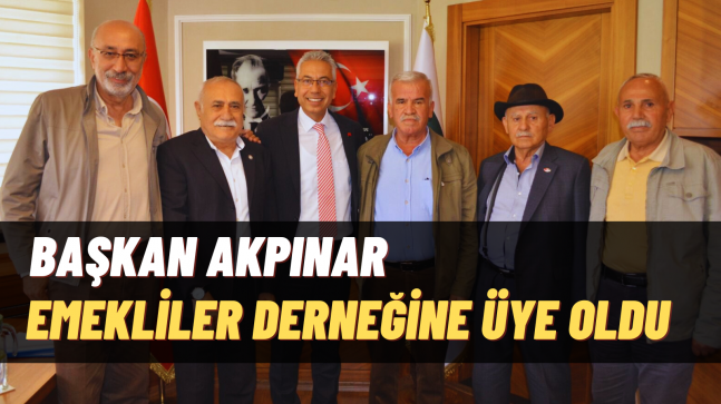 Başkan Akpınar Emekliler Derneğine Üye Oldu