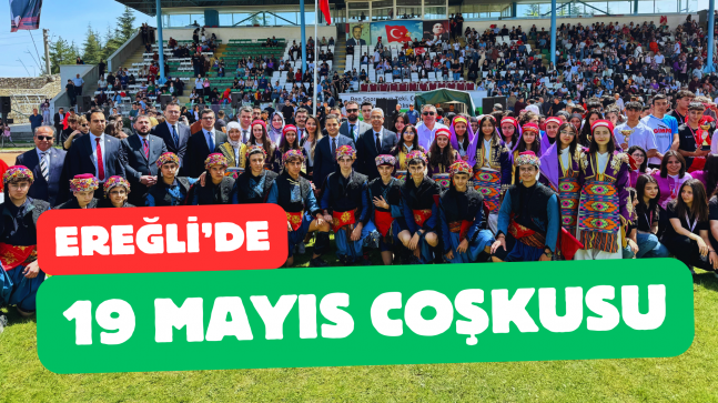 Ereğli’de 19 Mayıs Coşkusu