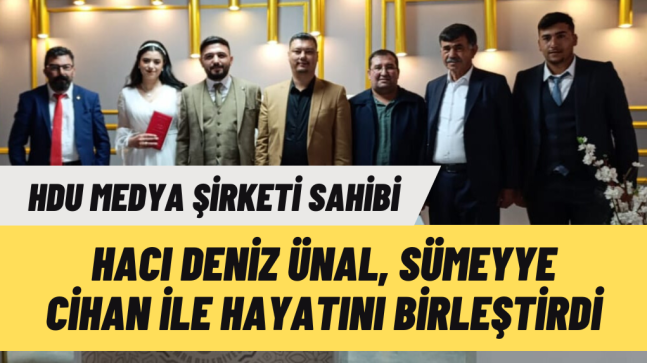 HDU Medya Şirketi Sahibi Hacı Deniz Ünal, Sümeyye Cihan İle Hayatını Birleştirdi