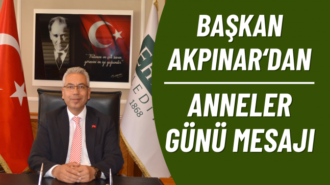 Başkan Akpınar’dan Anneler Günü Mesajı