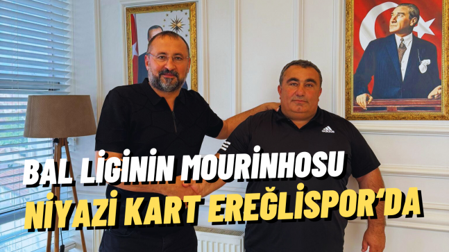 BAL LİGİNİN MOURİNHOSU NİYAZİ KART EREĞLİSPOR’DA