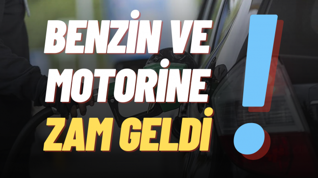 Benzin ve motorine zam geldi ”İşte detaylar”