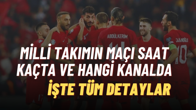 Milli Takımın Maçı Saat Kaçta Hangi Kanalda ”İşte Detaylar”