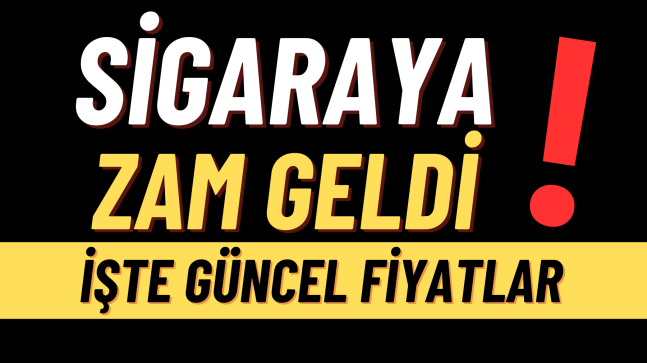 SİGARAYA ZAM GELDİ