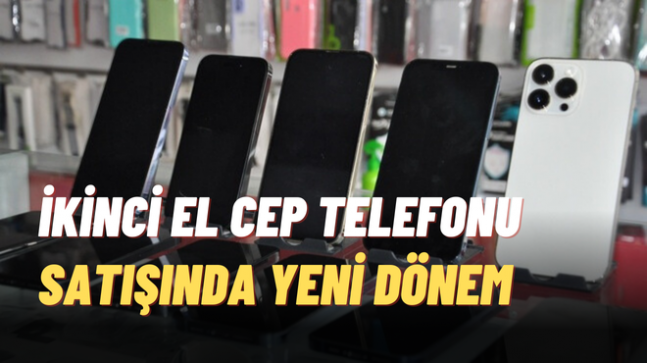 İkinci el cep telefonu satışında yeni dönem