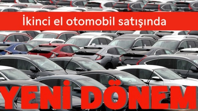 İkinci el otomobil satışlarında yeni dönem