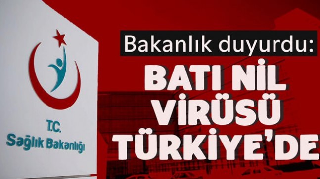 Bakanlık duyurdu: Batı Nil Virüsü Türkiye’de