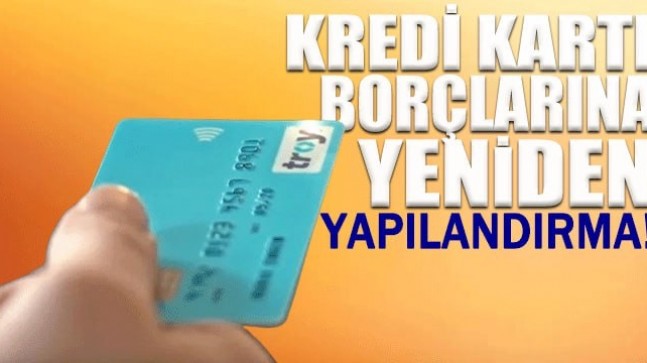 Kredi kartı borçlarına yeniden yapılandırma!