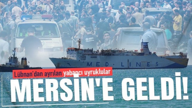 Lübnan’dan ayrılan yabancı uyruklular gemiyle Mersin’e geldi