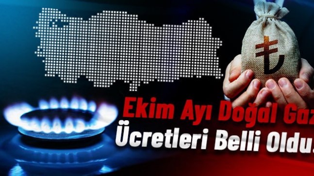 Ekim ayı doğal gaz ücretleri belli oldu