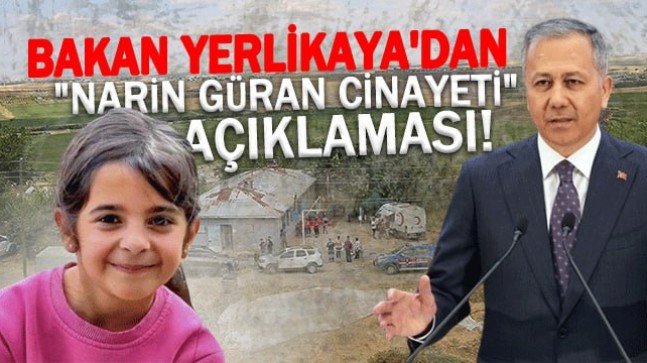 Bakan Yerlikaya’dan “Narin Güran cinayeti” açıklaması