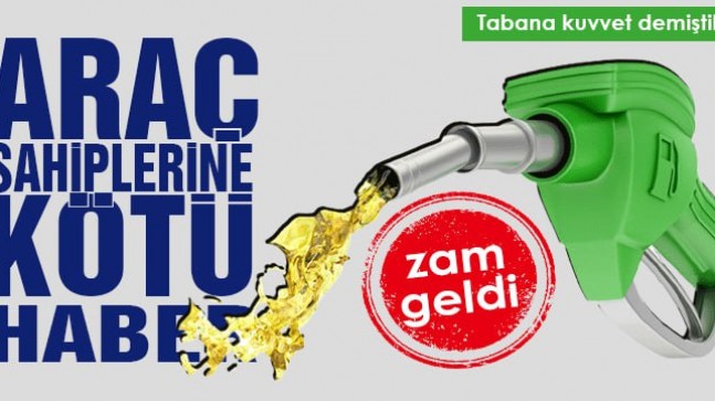 Motorin ve benzin fiyatlarına zam