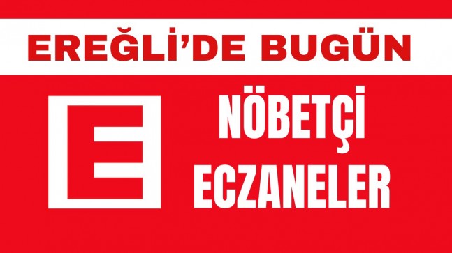 04.11.2024 | Ereğli’de Bugün Nöbetçi Eczaneler