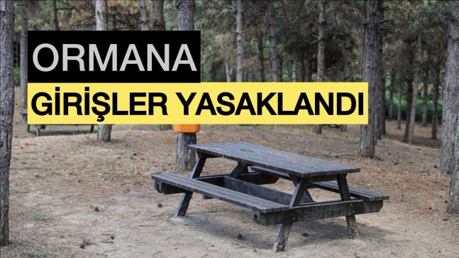 Ormana Girişler Yasaklandı