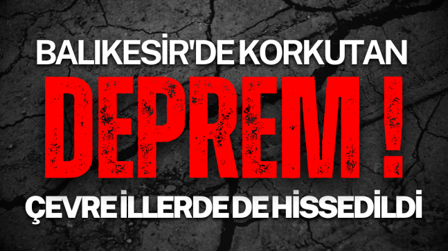 Balıkesir’de korkutan deprem